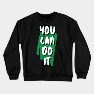 You can do it - Unlocking Your Inner Strength Crewneck Sweatshirt